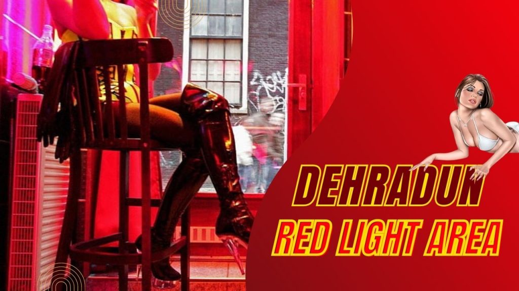 Exploring the Dark World of Dehradun Red Light Area