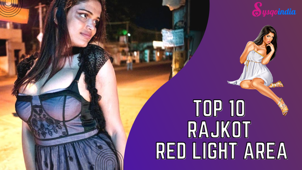 Top 10 Red Light Area in Rajkot